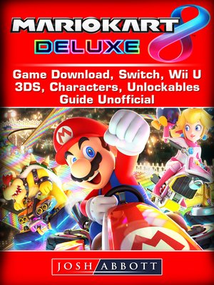 cover image of Mario Kart 8 Deluxe Game Download, Switch, Wii U, 3DS, Characters, Unlockables, Guide Unofficial